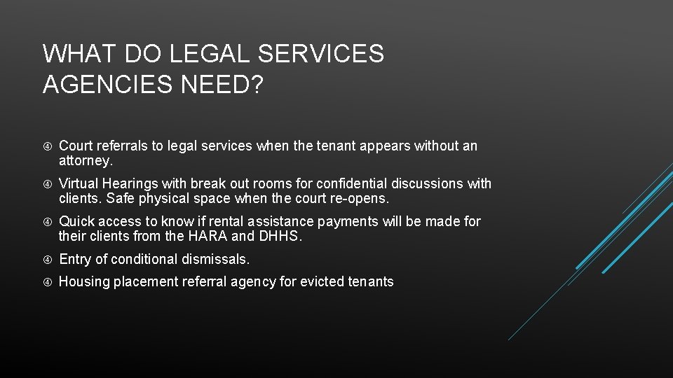 WHAT DO LEGAL SERVICES AGENCIES NEED? Court referrals to legal services when the tenant