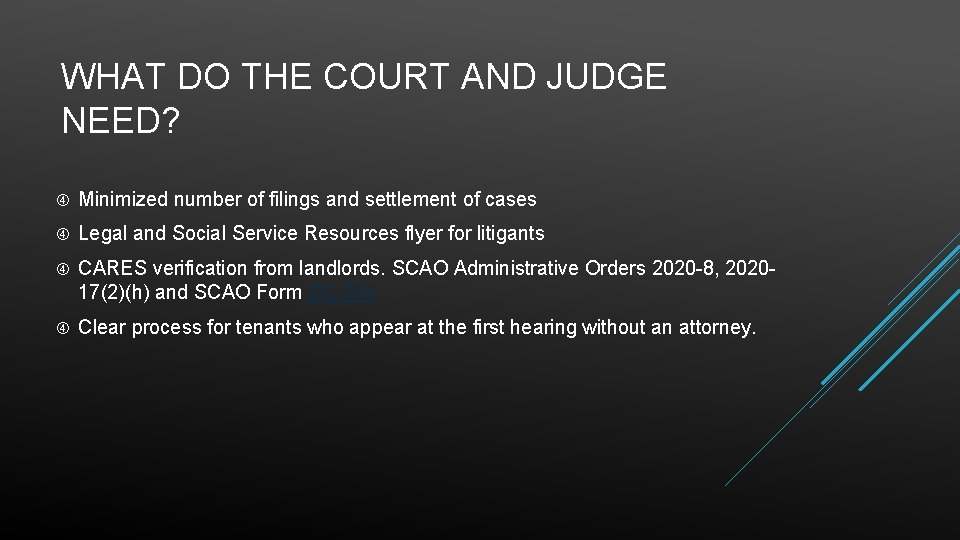 WHAT DO THE COURT AND JUDGE NEED? Minimized number of filings and settlement of