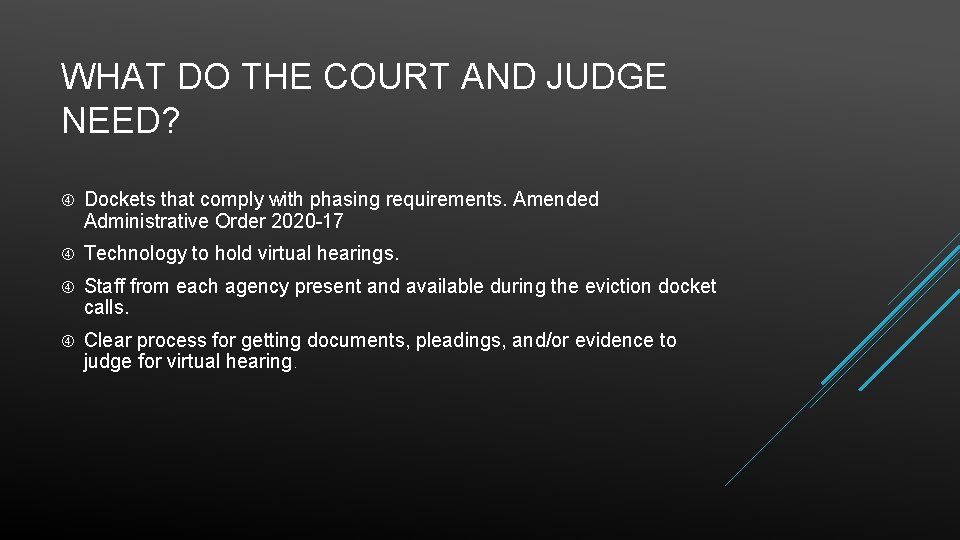 WHAT DO THE COURT AND JUDGE NEED? Dockets that comply with phasing requirements. Amended