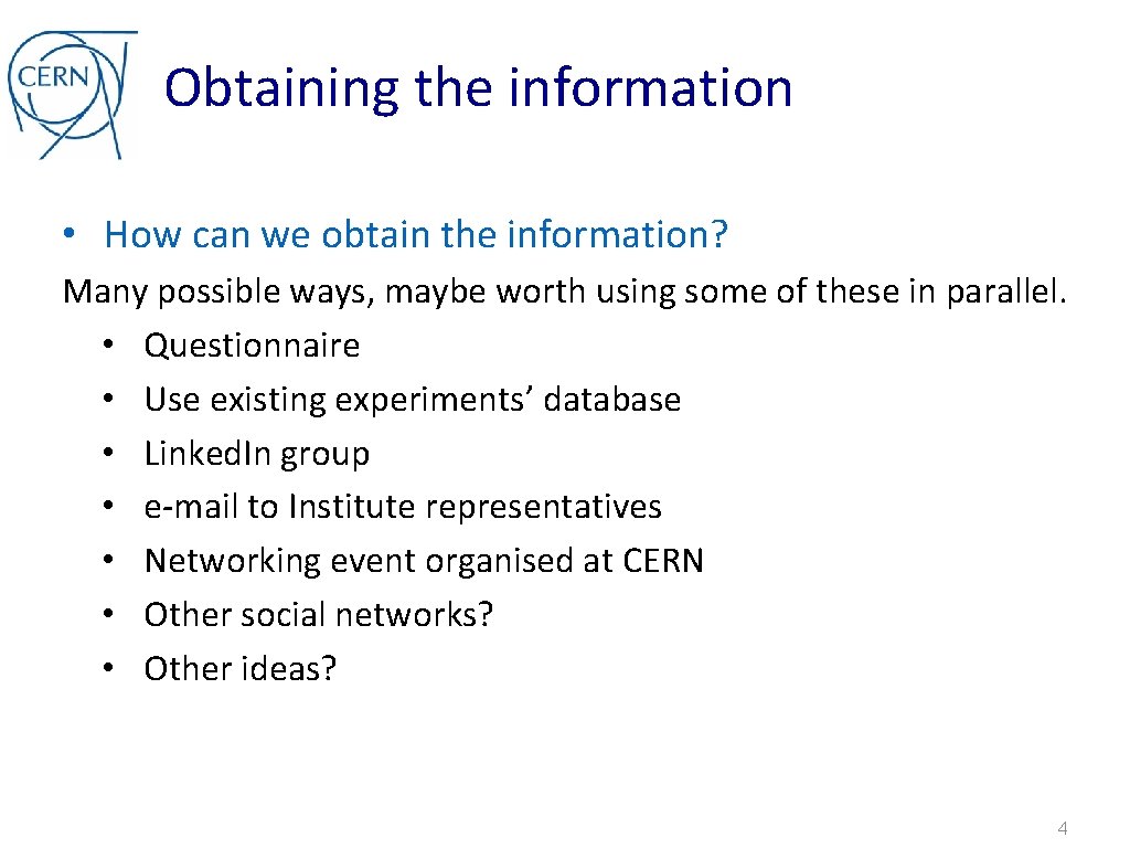 Obtaining the information • How can we obtain the information? Many possible ways, maybe