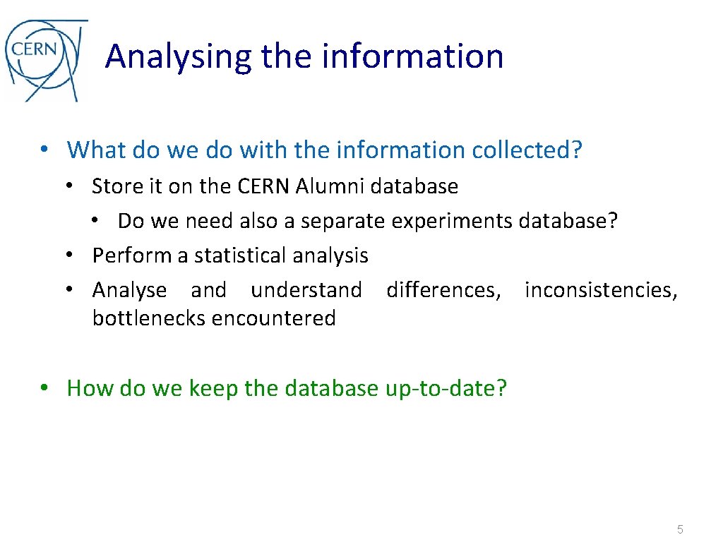 Analysing the information • What do we do with the information collected? • Store