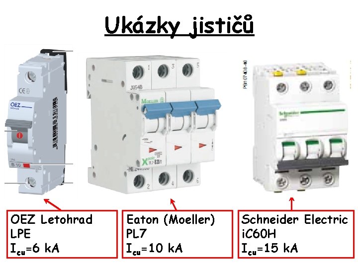 Ukázky jističů OEZ Letohrad LPE Icu=6 k. A Eaton (Moeller) PL 7 Icu=10 k.