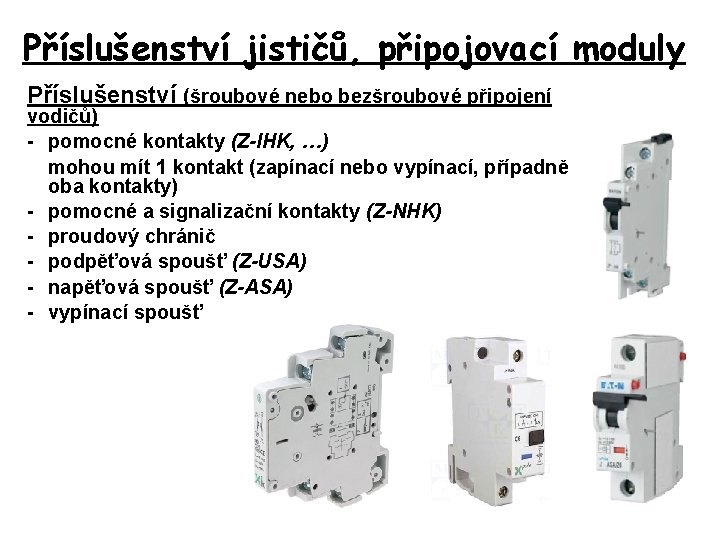 Příslušenství jističů, připojovací moduly Příslušenství (šroubové nebo bezšroubové připojení vodičů) - pomocné kontakty (Z-IHK,