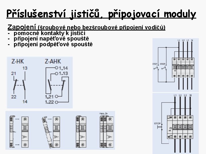 Příslušenství jističů, připojovací moduly Zapojení (šroubové nebo bezšroubové připojení vodičů) - pomocné kontakty k