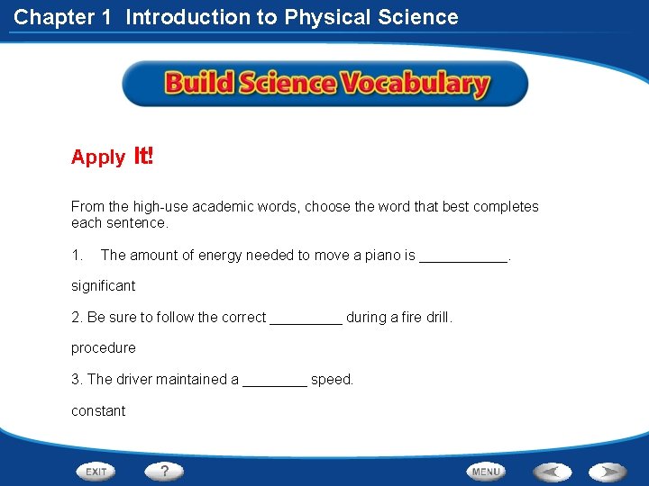 Chapter 1 Introduction to Physical Science Apply It! From the high-use academic words, choose
