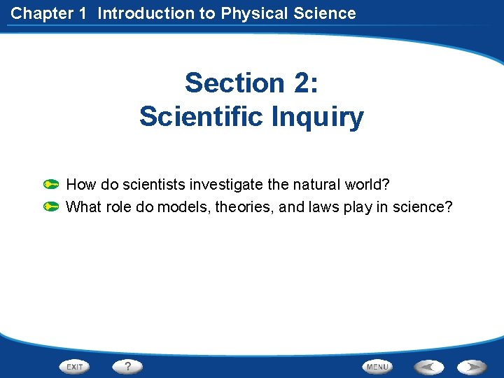 Chapter 1 Introduction to Physical Science Section 2: Scientific Inquiry How do scientists investigate