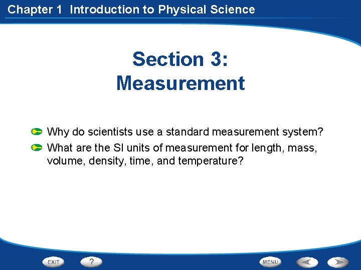 Chapter 1 Introduction to Physical Science Section 3: Measurement Why do scientists use a