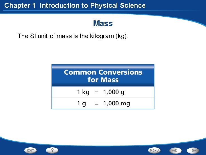 Chapter 1 Introduction to Physical Science Mass The SI unit of mass is the