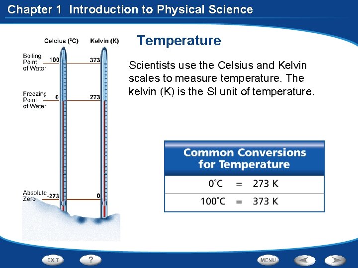 Chapter 1 Introduction to Physical Science Temperature Scientists use the Celsius and Kelvin scales