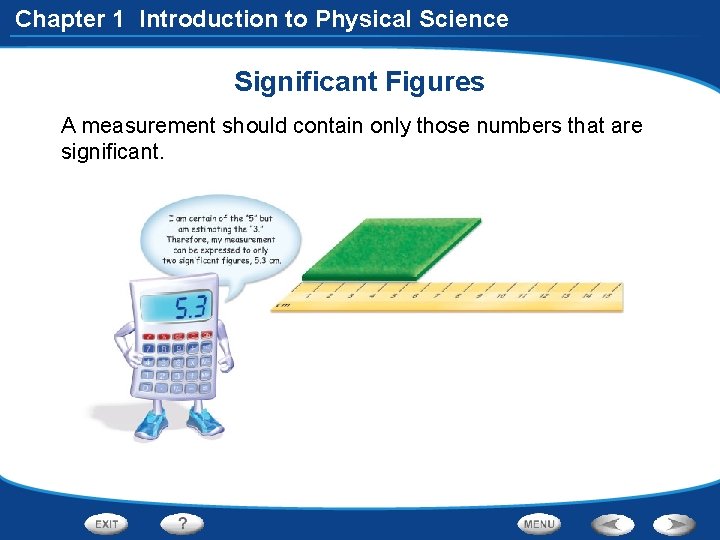 Chapter 1 Introduction to Physical Science Significant Figures A measurement should contain only those