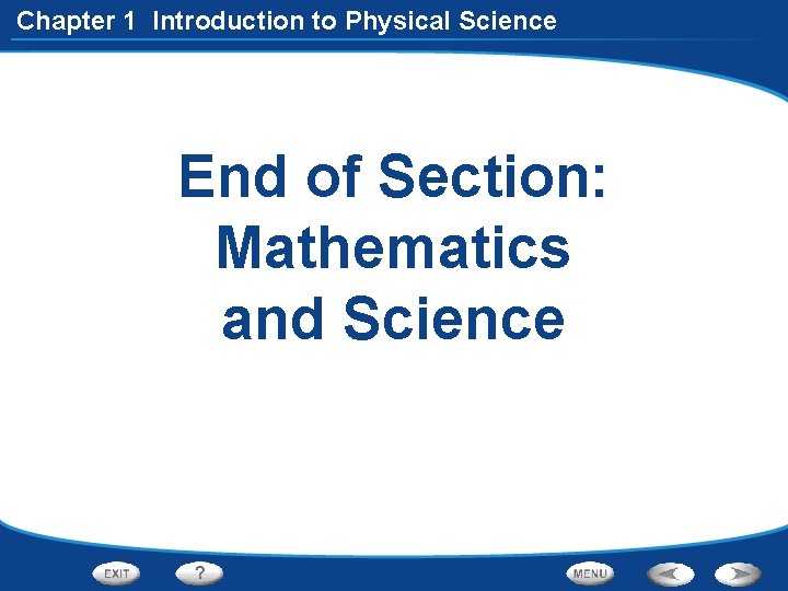 Chapter 1 Introduction to Physical Science End of Section: Mathematics and Science 