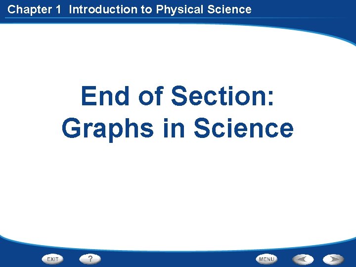 Chapter 1 Introduction to Physical Science End of Section: Graphs in Science 