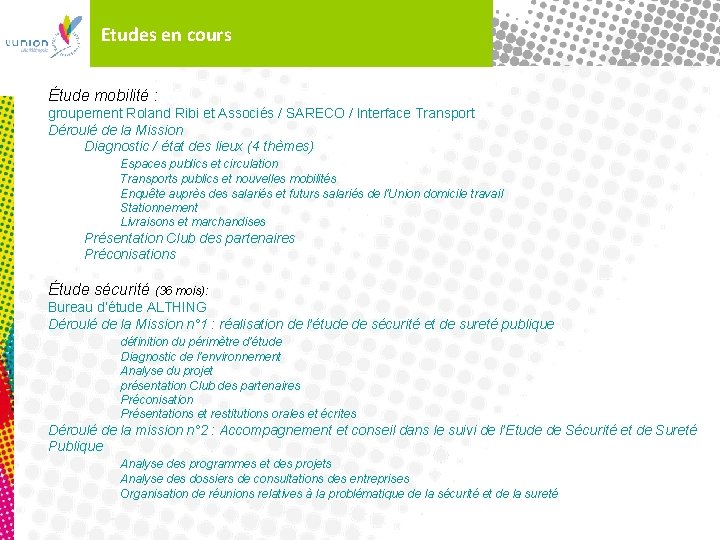 Etudes en cours Étude mobilité : groupement Roland Ribi et Associés / SARECO /