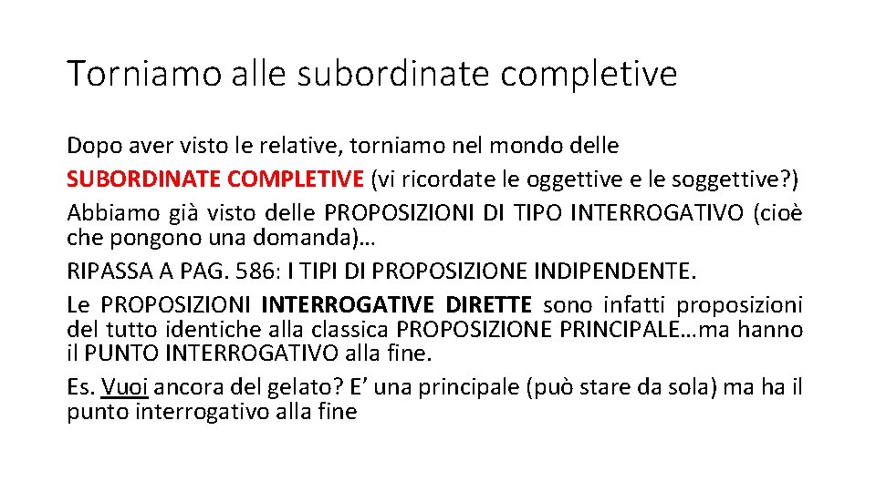 Torniamo alle subordinate completive Dopo aver visto le relative, torniamo nel mondo delle SUBORDINATE