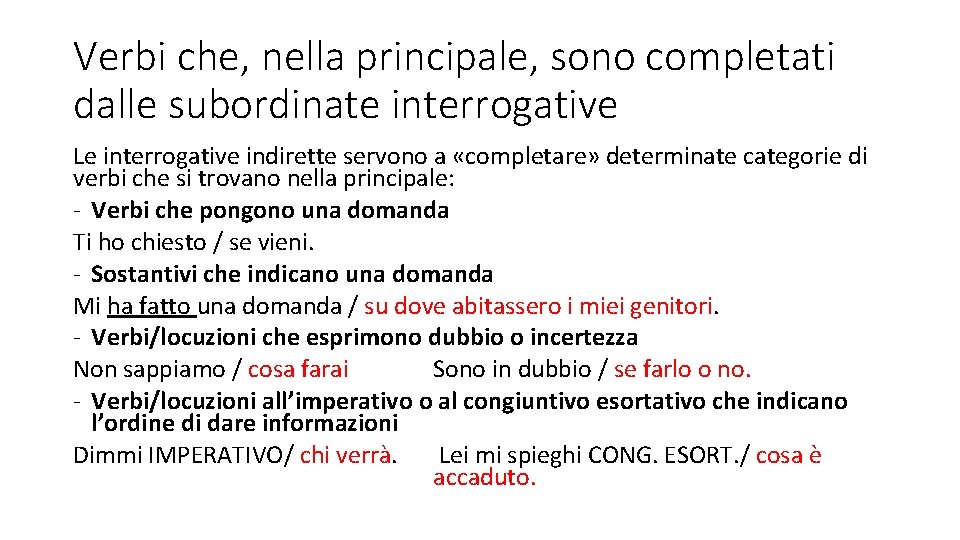 Verbi che, nella principale, sono completati dalle subordinate interrogative Le interrogative indirette servono a