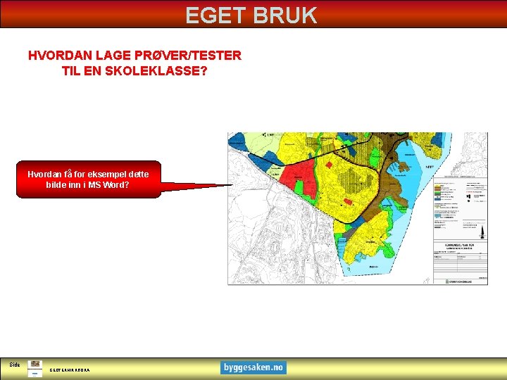 EGET BRUK HVORDAN LAGE PRØVER/TESTER TIL EN SKOLEKLASSE? Hvordan få for eksempel dette bilde