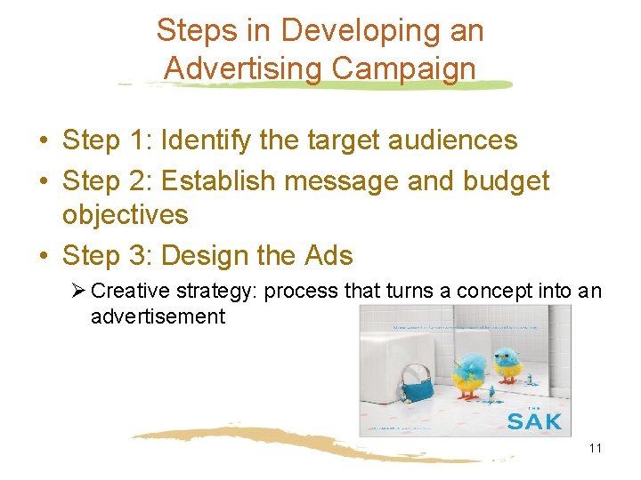 Steps in Developing an Advertising Campaign • Step 1: Identify the target audiences •