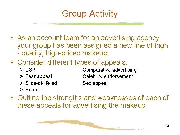 Group Activity • As an account team for an advertising agency, your group has