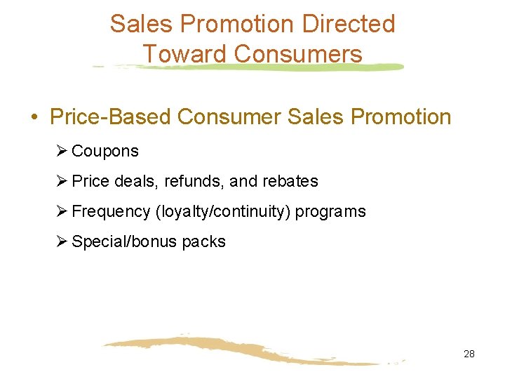 Sales Promotion Directed Toward Consumers • Price-Based Consumer Sales Promotion Ø Coupons Ø Price