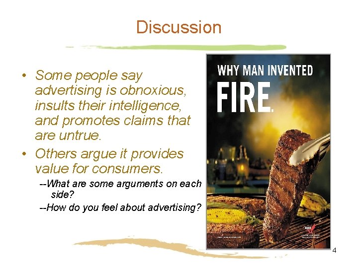 Discussion • Some people say advertising is obnoxious, insults their intelligence, and promotes claims