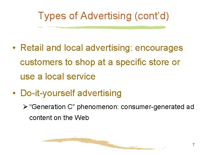Types of Advertising (cont’d) • Retail and local advertising: encourages customers to shop at