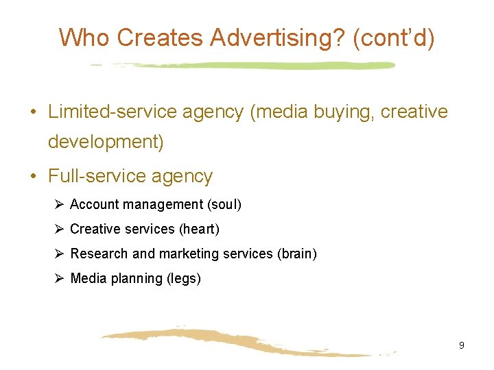 Who Creates Advertising? (cont’d) • Limited-service agency (media buying, creative development) • Full-service agency