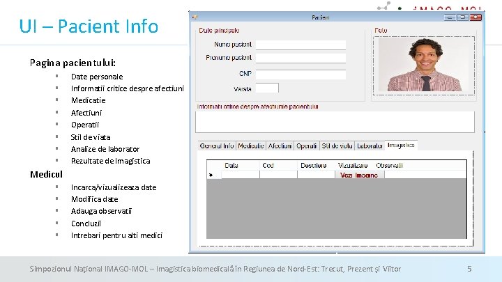 UI – Pacient Info Pagina pacientului: § § § § Date personale Informatii critice UI – Pacient Info Pagina pacientului: § § § § Date personale Informatii critice