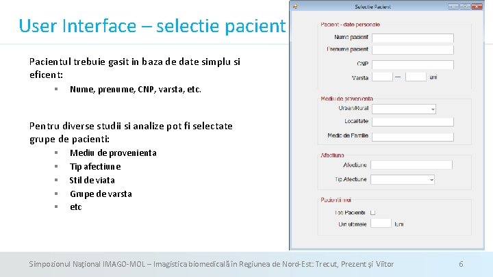 User Interface – selectie pacient Pacientul trebuie gasit in baza de date simplu si User Interface – selectie pacient Pacientul trebuie gasit in baza de date simplu si