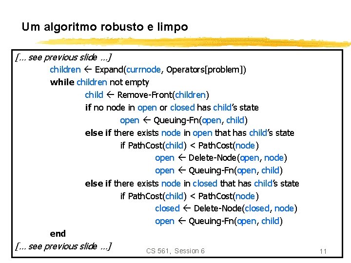 Um algoritmo robusto e limpo [… see previous slide …] children Expand(currnode, Operators[problem]) while