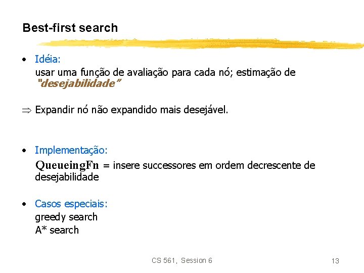 Best-first search • Idéia: usar uma função de avaliação para cada nó; estimação de