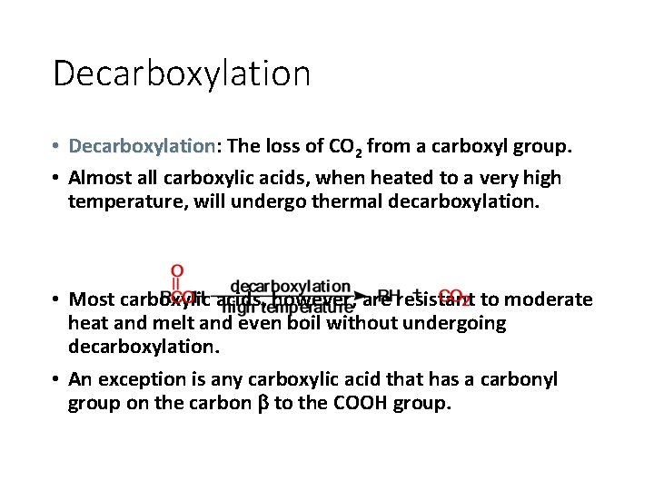 Decarboxylation • Decarboxylation: Decarboxylation The loss of CO 2 from a carboxyl group. •