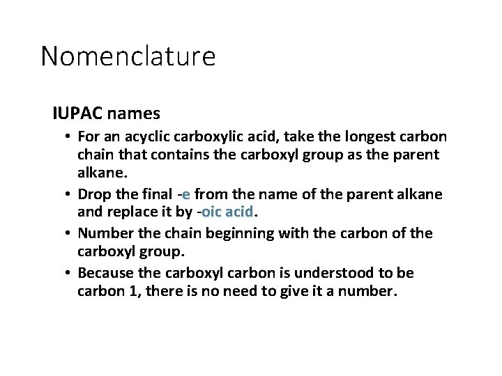 Nomenclature IUPAC names • For an acyclic carboxylic acid, take the longest carbon chain