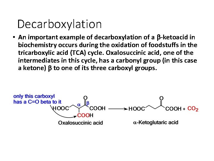 Decarboxylation • An important example of decarboxylation of a b-ketoacid in biochemistry occurs during