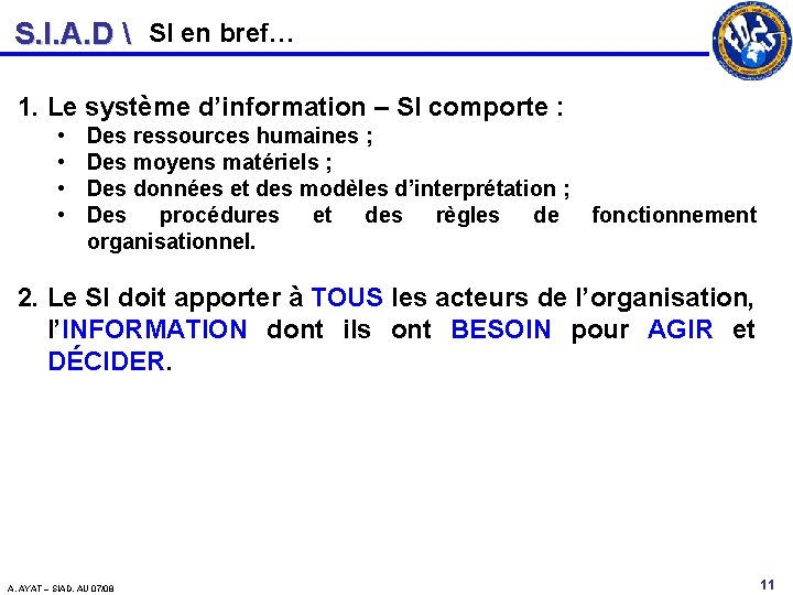 S. I. A. D  SI en bref… 1. Le système d’information – SI