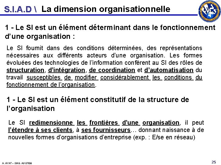 S. I. A. D  La dimension organisationnelle 1 - Le SI est un