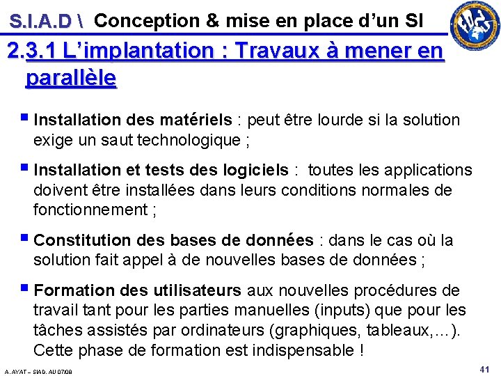 S. I. A. D  Conception & mise en place d’un SI 2. 3.