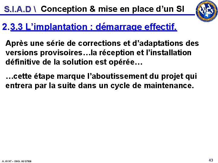 S. I. A. D  Conception & mise en place d’un SI 2. 3.