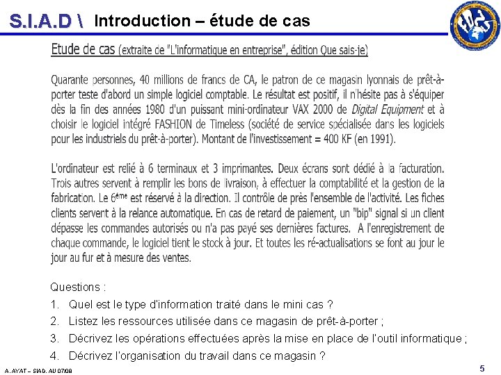 S. I. A. D  Introduction – étude de cas Questions : 1. Quel