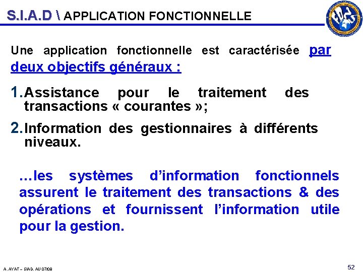 S. I. A. D  APPLICATION FONCTIONNELLE Une application fonctionnelle est caractérisée par deux