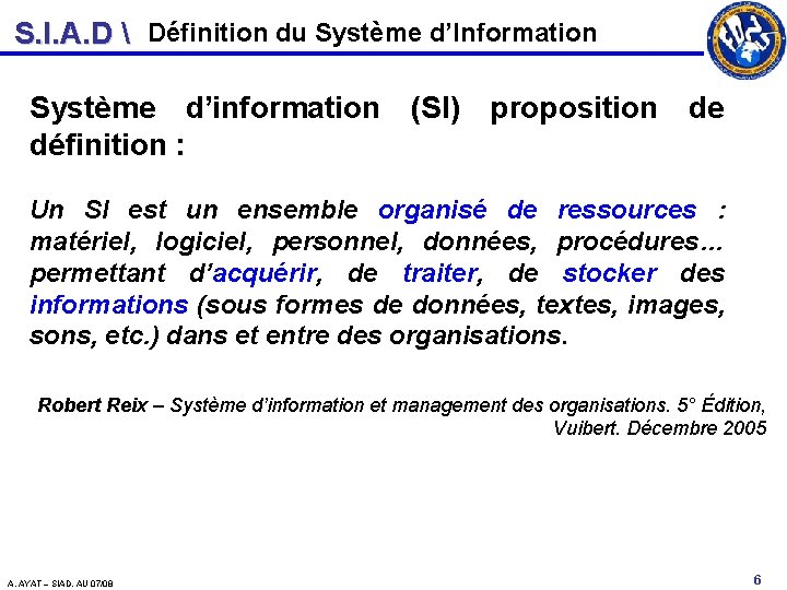 S. I. A. D  Définition du Système d’Information Système d’information (SI) proposition de