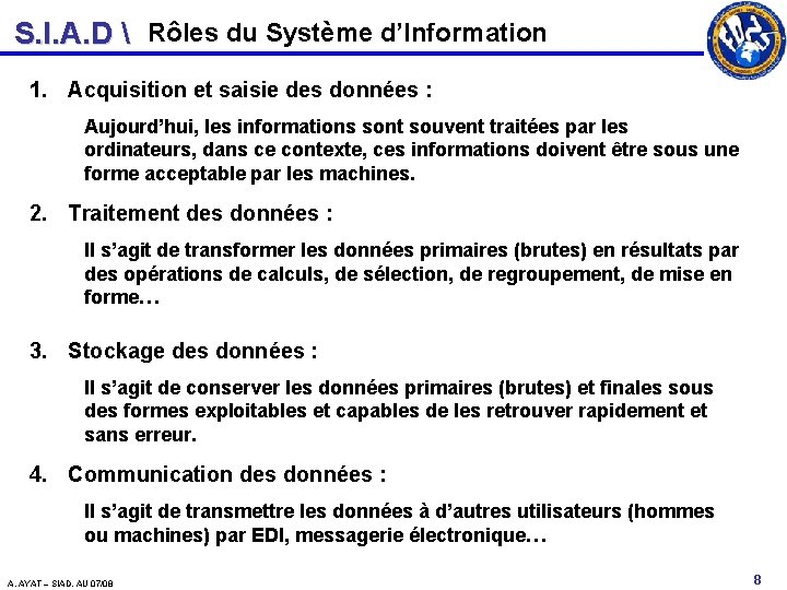 S. I. A. D  Rôles du Système d’Information 1. Acquisition et saisie des