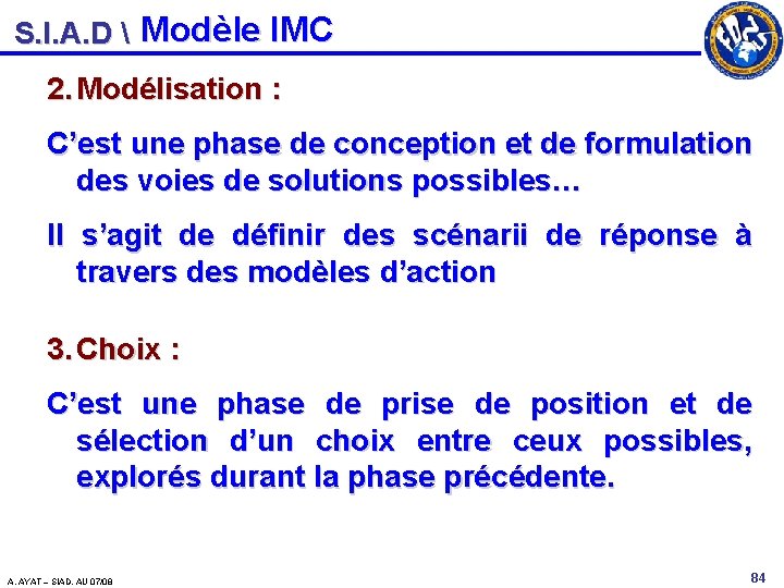 S. I. A. D  Modèle IMC 2. Modélisation : C’est une phase de