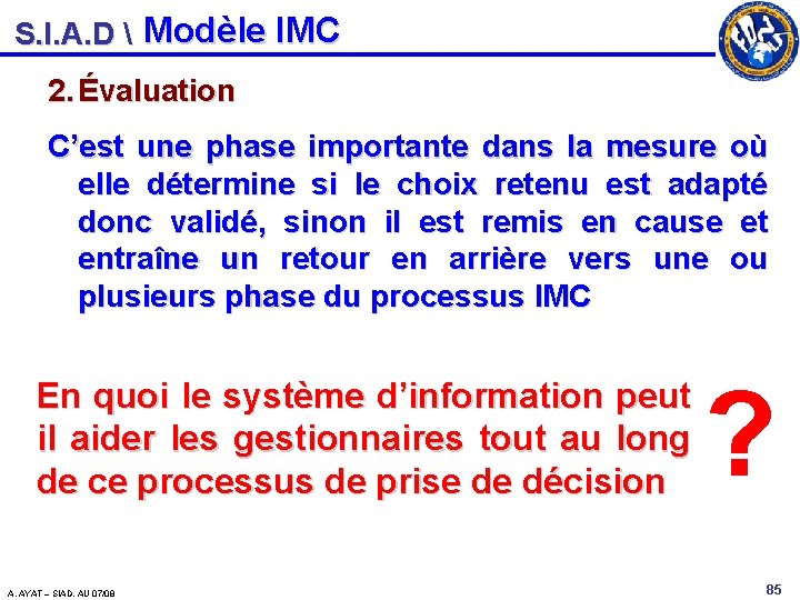 S. I. A. D  Modèle IMC 2. Évaluation C’est une phase importante dans