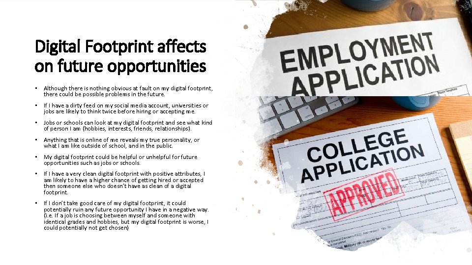 Digital Footprint affects on future opportunities • Although there is nothing obvious at fault