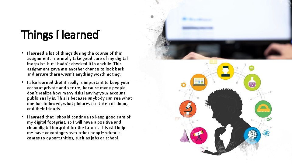 Things I learned • I learned a lot of things during the course of