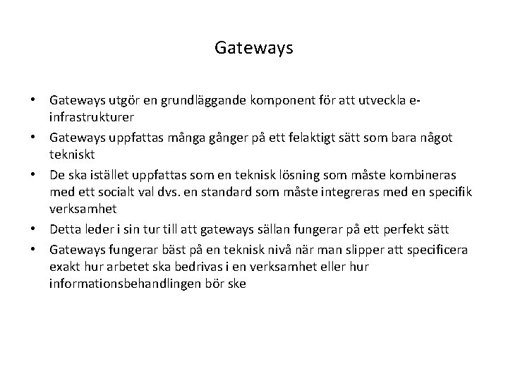 Gateways • Gateways utgör en grundläggande komponent för att utveckla einfrastrukturer • Gateways uppfattas