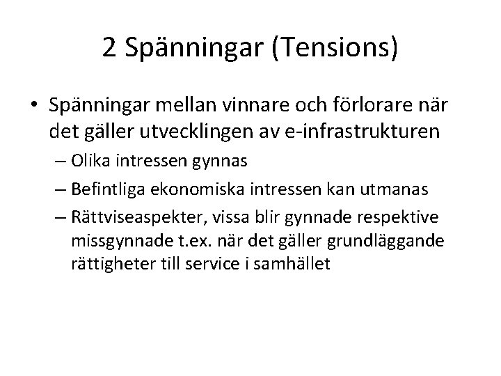 2 Spänningar (Tensions) • Spänningar mellan vinnare och förlorare när det gäller utvecklingen av