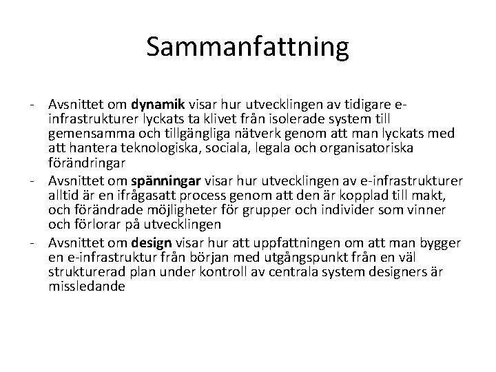 Sammanfattning - Avsnittet om dynamik visar hur utvecklingen av tidigare einfrastrukturer lyckats ta klivet