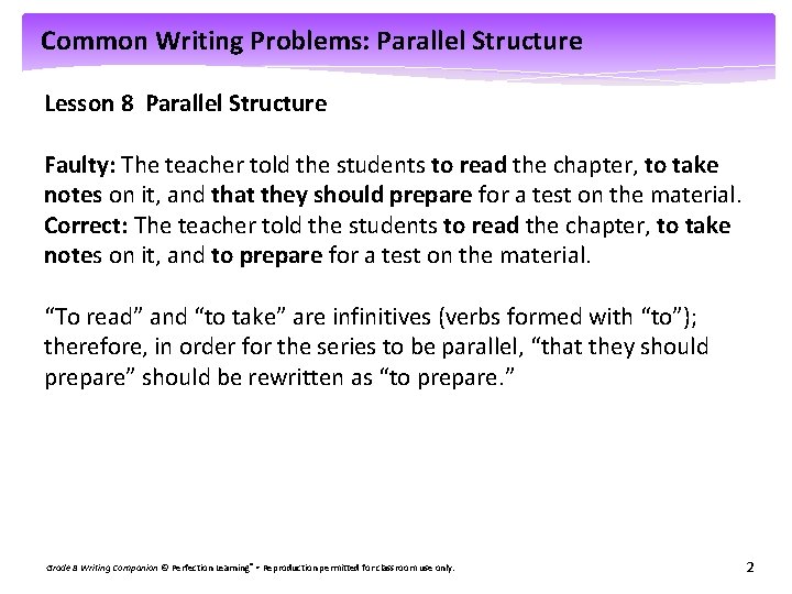Common Writing Problems: Parallel Structure Lesson 8 Parallel Structure Faulty: The teacher told the
