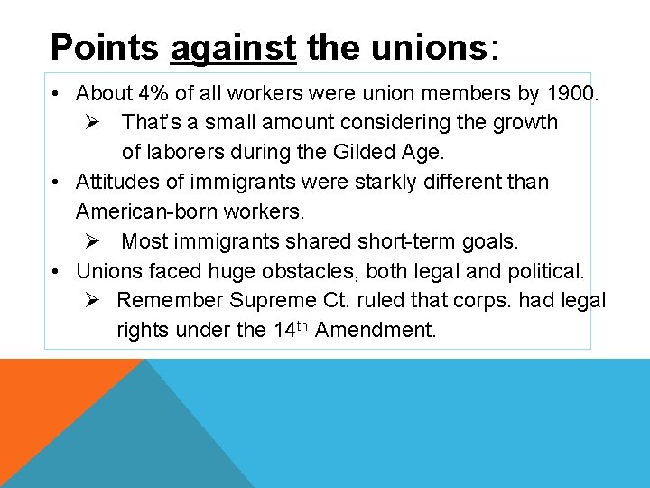 Points against the unions: • About 4% of all workers were union members by